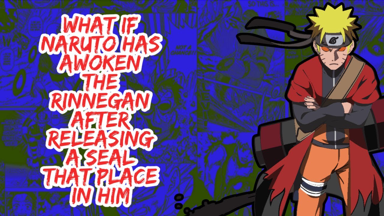 What if Naruto Has Awoken The Rinnegan After Releasing A Seal That Place on Him | Part 1