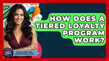 How Does A Tiered Loyalty Program Work? - Marketing and Advertising Guru