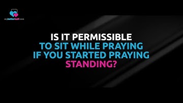 Is it permissible to sit while praying if you started praying standing? - Assim al hakeem