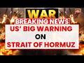 US Iran War: Strait of Hormuz Blockade Likely to Continue, Global Energy Prices, MI5, Trump Message