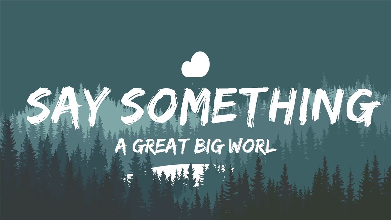 A Great Big World Say Something Lyrics Deutsch A Great Big World, Christina Aguilera - Say Something (Lyrics) | 25mins
