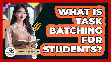 What Is Task Batching For Students? - High School Toolkit