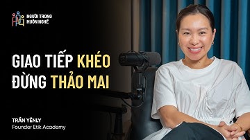 🎙 Học Nghi Thức Không Phải Để “Sang Chảnh”, “Hơn Người” | Trần Yênly – #NTMN EP44