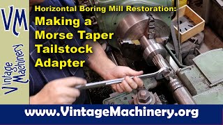 Lucas Horizontal Boring Mill Restoration: Making a Morse Taper No. 5 Tailstock Adapter