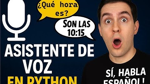 ¡Crea tu propio ASISTENTE DE VOZ con Python en 10 minutos!