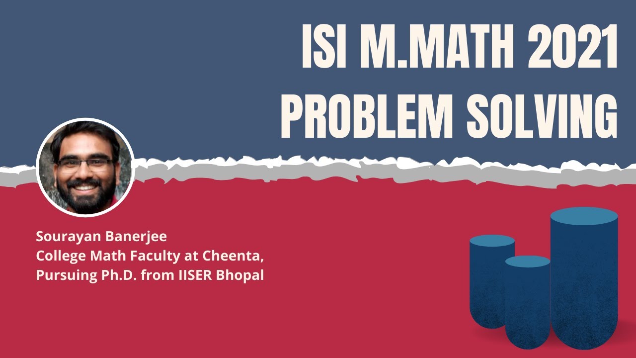 ISI M.Math 2021 ProblemSolving Session Part 1 By Sourayan Banerjee
