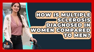 How Is Multiple Sclerosis Diagnosed in Women Compared to Men? | MS Support Network