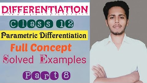 Parametric Differentiation || Class 12.