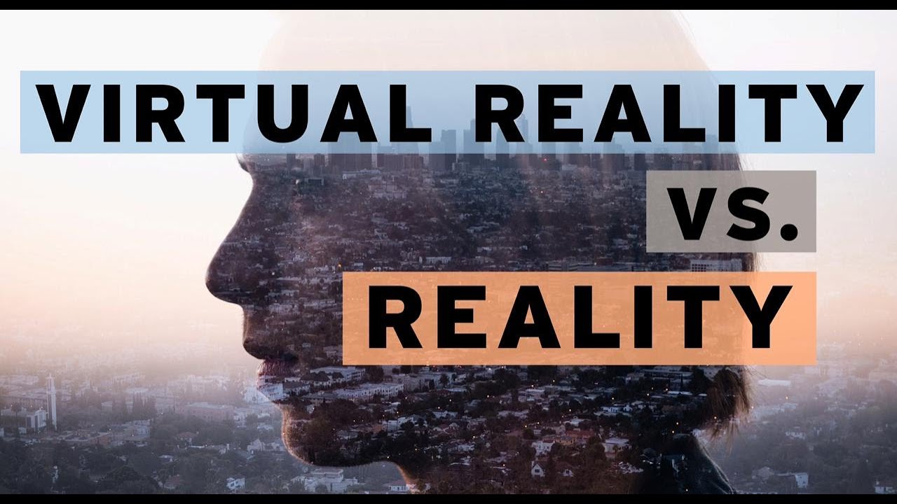 Virtual Reality Vs Reality Youtube 