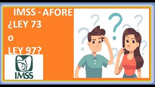 ¿LEY 73 O LEY 97? ¿COMO SABER A QUE REGIMEN PERTENEZCO?