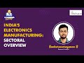 India's Electronics Manufacturing: Sectoral Overview  | ithought