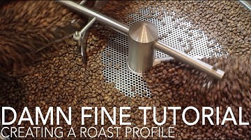 DAMN FINE TUTORIAL - Creating A Roast Profile