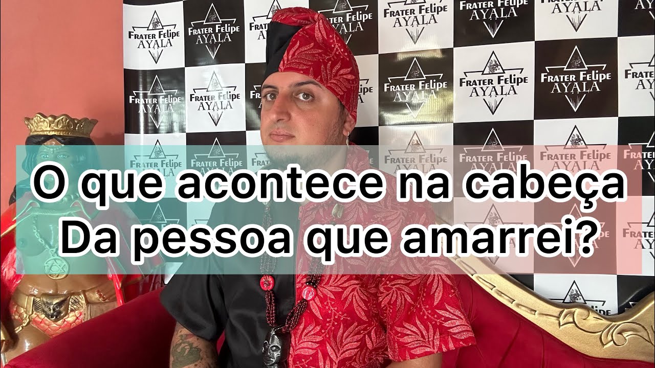 Como fica a cabeça da pessoa que fiz amarração amorosa?