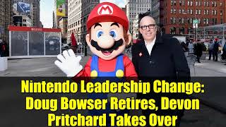 Nintendo Leadership Change: Doug Bowser Retires, Devon Pritchard Takes Over