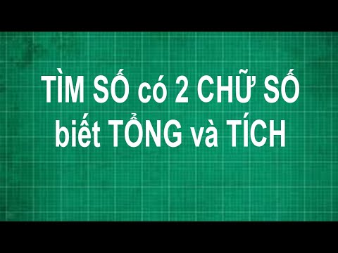 Video Cách tìm số có 2 chữ số biết tổng và tích Toán lớp 1 2... - youtube