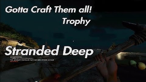 Stranded Deep - Gotta Craft Them all! Trophy