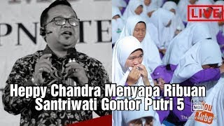 DAHSYATNYA SPIRIT RIBUAN SANTRIWATI GONTOR PUTRI 5 BERSAMA SANG MOTIVATOR : HEPPY CHANDRA