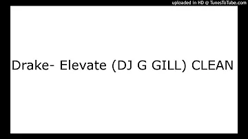 Drake- Elevate (DJ G GILL) CLEAN