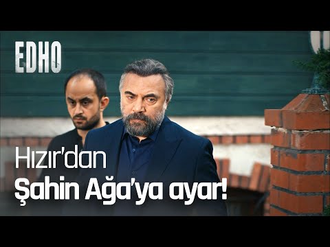 ''Böyle baba olmaz Şahin Ağa!'' - EDHO Efsane Sahneler