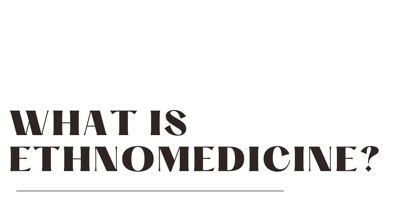 What is Ethnomedicine?