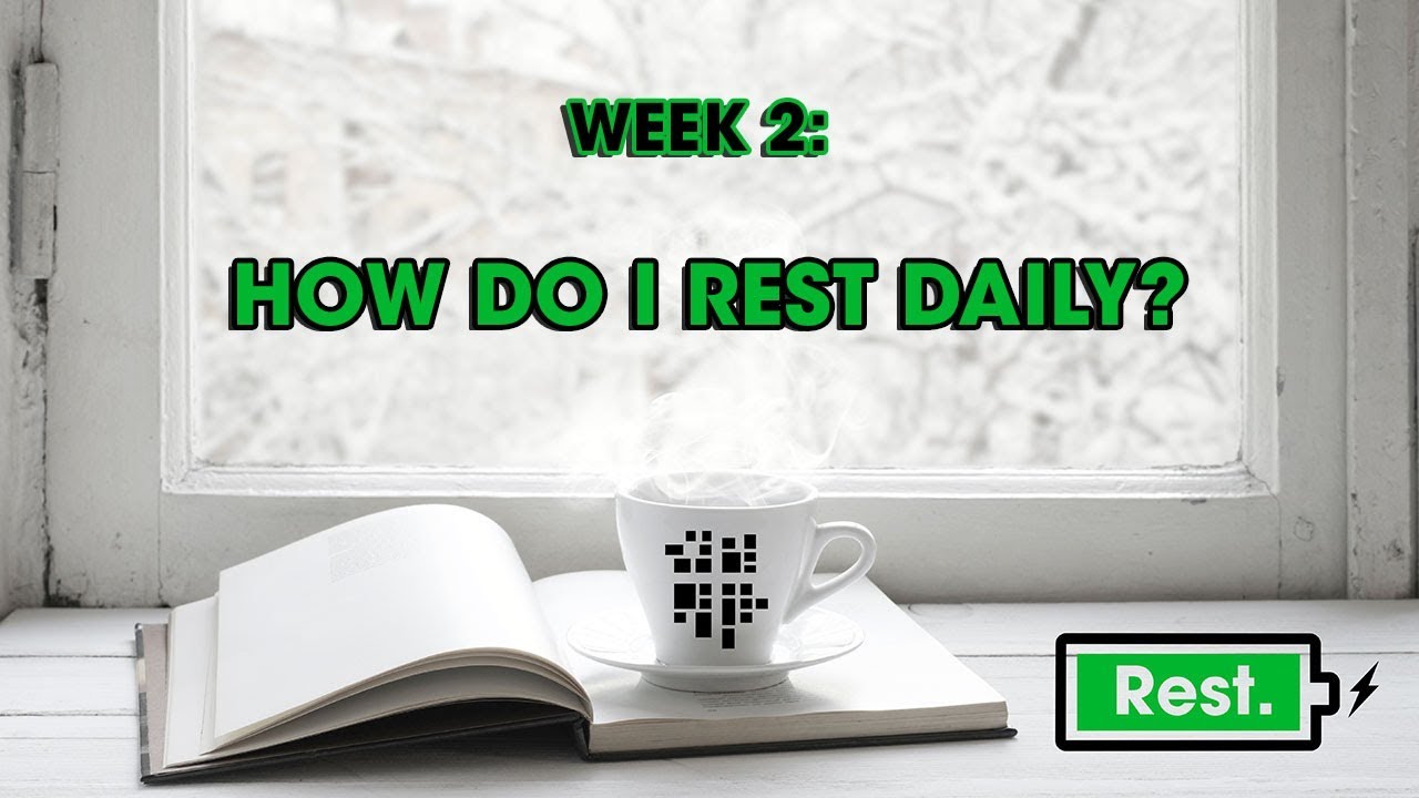 "Rest_Week 2 " "How Do I Rest Daily?" YouTube