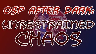Famous OSP After Dark: Chaos Hour (Part 2 oops) Net Worth