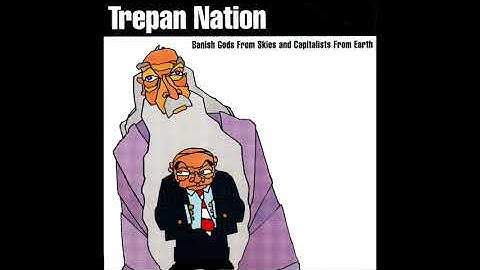 Trepan Nation - Banish Gods From Skies and Capitalists From Earth