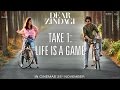 Dear zindagi take 1 life is a game  teaser  alia bhatt shah rukh khan