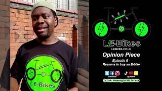 L E-Bikes Opinions EP6 - Reasons to buy an E-Bike