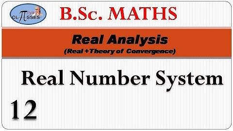 HP21BM3RA-12 | B.Sc. Math | Real Analysis | Real + TOC | Lec - 12 | Number System | Lec - 12