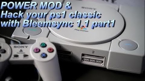 Power Mod and Bleemsync 1.1 your ps1 classic ! part 1