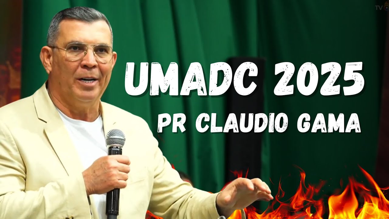 Pr. Cláudio Gama | 43º Congresso UMADC 2025 | Assembleia de Deus de Camboriú - SC