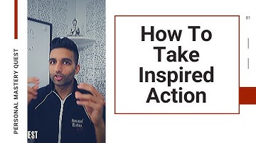 How To Take Inspired Action The RIGHT Way With Examples