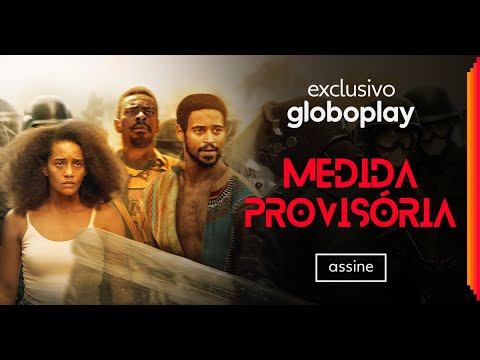 MEDIDA PROVISÓRIA | Globoplay | Exclusivo - MEDIDA PROVISÓRIA | Globoplay | Exclusivo