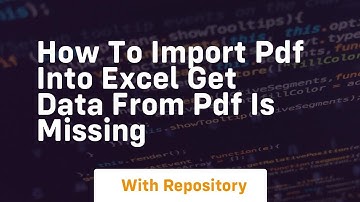 how to import pdf into excel get data from pdf is missing