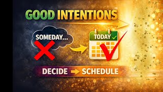 Good Intentions:  From Someday to Today l VeRAWonica