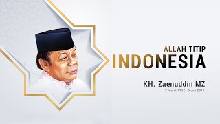 Allah Titip Indonesia - KH. Zaenuddin MZ