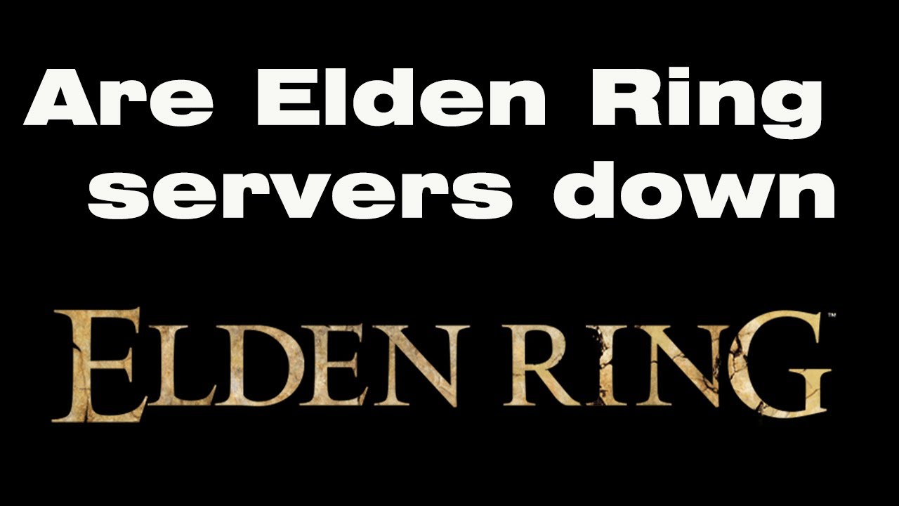 Are Elden Ring servers down, Elden Ring failed to login YouTube