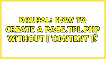 Drupal: How to create a page.tpl.php without $page[
