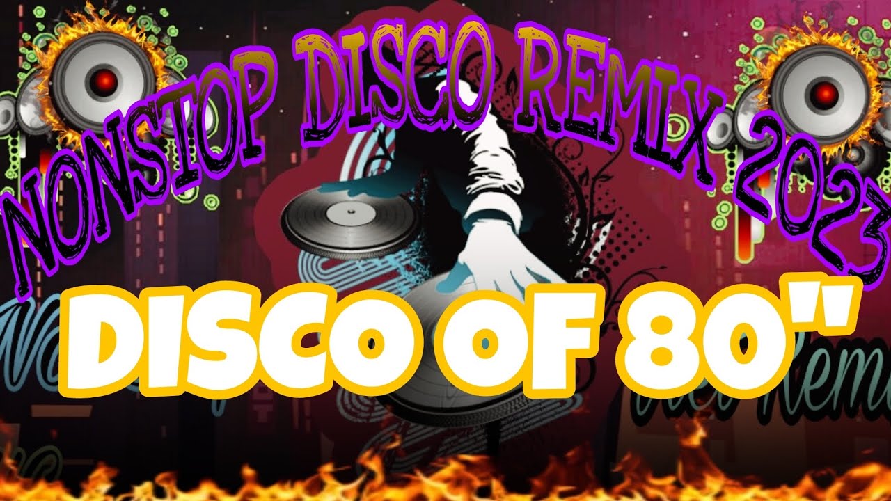 NONSTOP DISCO OF 80'S REMIX 2023. 