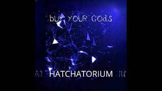 Hatchatorium - Buy Your Gods
