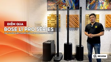 Điểm qua thông số chính của Bose L1 Pro Series - Hệ thống loa biểu diễn di động cao cấp của Bose