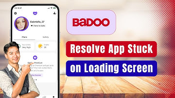 Badoo – How to Resolve Badoo App Stuck on Loading Screen