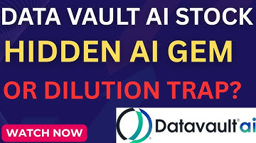 DATA VAULT AI STOCK (DVLT): HIDDEN AI GEM OR DILUTION TRAP? - DVLT STOCK