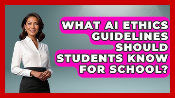 What AI Ethics Guidelines Should Students Know For School? - Safe AI for The Classroom