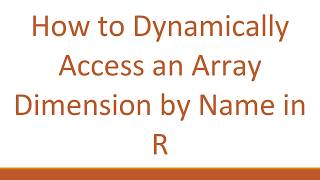 How to Dynamically Access an Array Dimension by Name in R