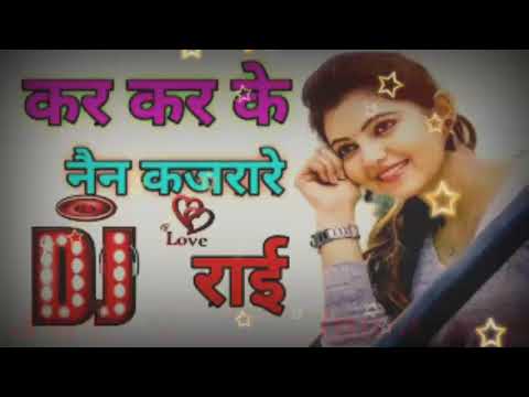 Kar kar kar ke nain kajrare DJ DJ remix song bundeli lokgeet