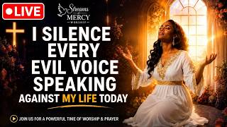 🔴 LIVE: I SILENCE EVERY EVIL VOICE SPEAKING AGAINST MY LIFE TODAY | Powerful Prayer & Worship