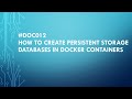 #DOC012 How to create persistent storage databases in docker containers #docker #kubernetes