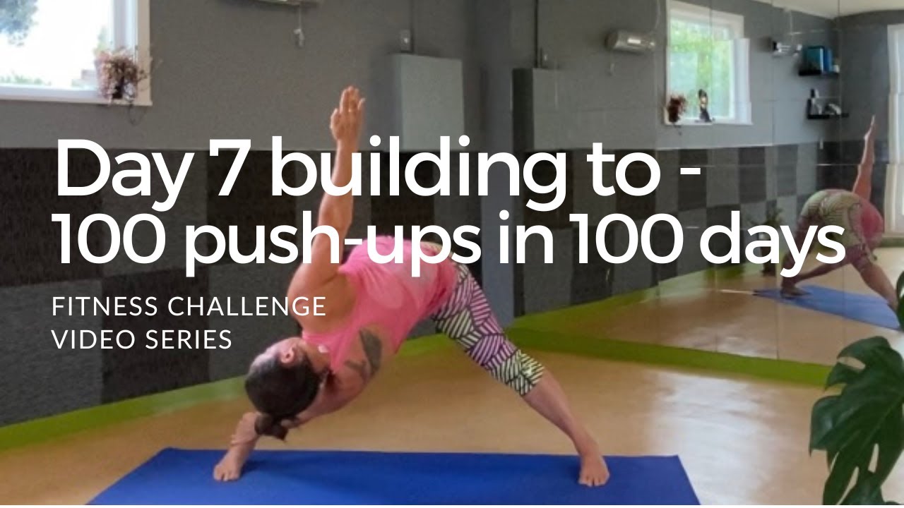 Day 7 - building to 100 push-ups in 100 days - fitness challenge by 35 ...